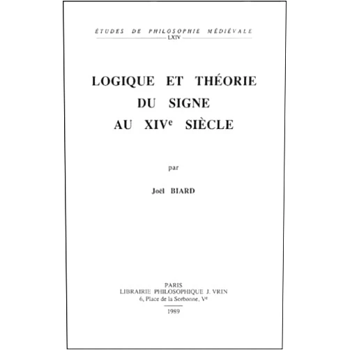 French Edition by Joel Biard (Author) Logique Et Theorie Du Signe Au Xive Siecle (Etudes de Philosophie Medievale) (French Edition)