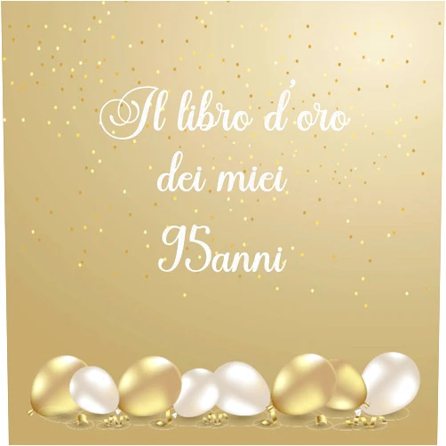 Chantal Elizabeth Il libro d'oro dei miei 95 anni: Regalo divertente per uomo e donna 95 anni di compleanno, per raccogliere auguri , di congratulazioni e foto degli ospiti (Italian Edition)