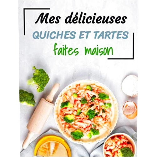 Ô Mes Délices Éditions Mes délicieuses quiches et tartes faites maison: Carnet de recettes à remplir | Spécial quiches et tartes | 60 fiches-recettes pour les gourmands | grand format (French Edition)