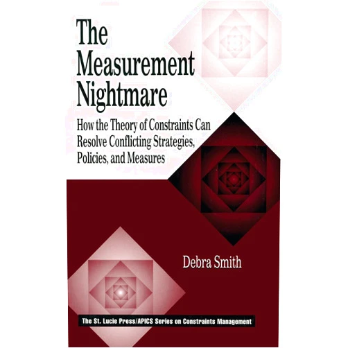 Debra Smith The Measurement Nightmare (APICS Constraints Management)