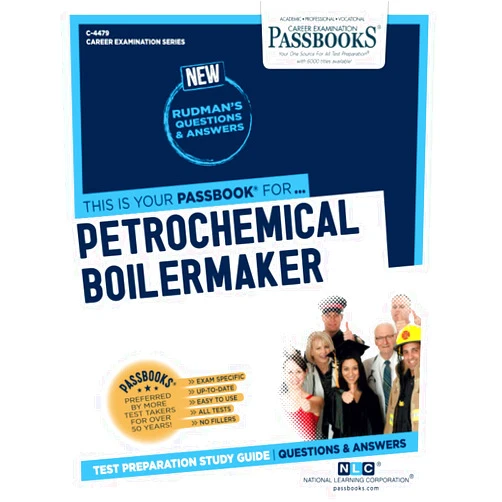 National Learning Corporation Petrochemical Boilermaker (C-4479): Passbooks Study Guide (4479) (Career Examination Series)