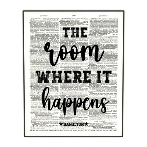 Buffay Hamilton Quote - The Room Where It Happens - Broadway Musical Christmas Gift - Inspirational Quote - Office Decor, Classroom Wall Decor - Dictionary UNFRAMED Print 8