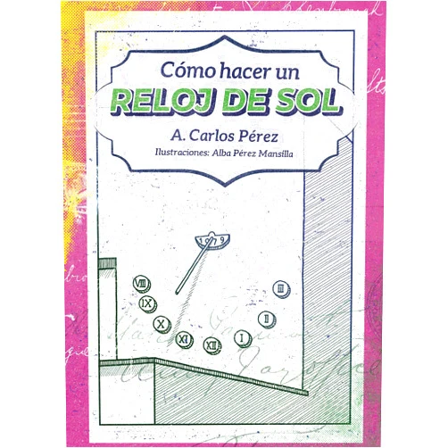Spanish Edition by Carlos Pérez Martín (Author) Como hacer un reloj de sol