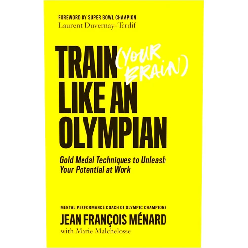 By Jean François Ménard (Author), Marie Malchelosse Laurent Duvernay-Tardif (Foreword) & 0 more Train (Your Brain) Like an Olympian: Gold Medal Techniques to Unleash Your Potential at Work