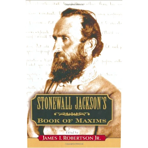 Stonewall Jackson,James I. Robertson Stonewall Jackson's Book of Maxims