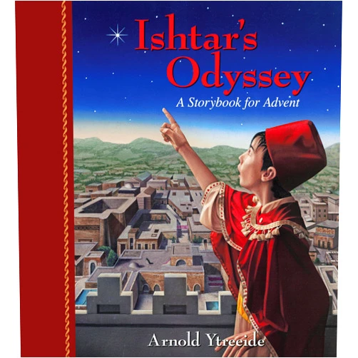 Arnold Ytreeide Ishtar's Odyssey: A Family Story for Advent (Storybooks for Advent)