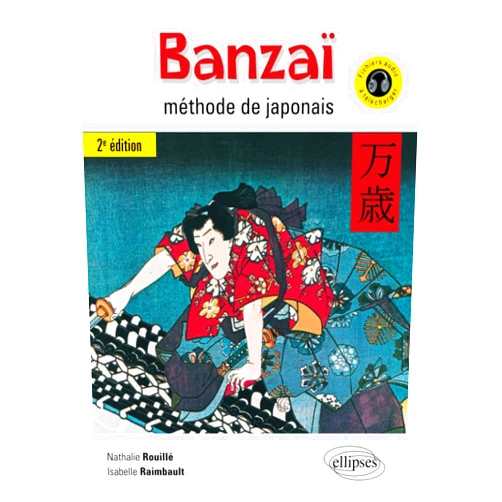 Isabelle Raimbault,Nathalie Rouillé Banzaï. Méthode de japonais. 2e édition. (Avec fichiers audio) (French Edition)