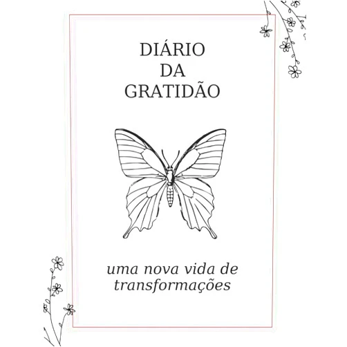 Eduardo Brandão Diário da Gratidão: Transforme sua Vida com Hábitos Positivos e Encontre a Felicidade Diária: Desperte a Gratidão Interior. Guia Inspirador para ... e Crescimento Pessoal (Portuguese Edition)