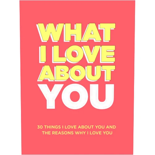 Questions About Me What I Love About You: 30 Things I Love About You and the Reasons Why I Love You Fill-in-the-Blank Gift Book. Anniversary Gifts for Couples, Her and Him (What I Love About You Series Books)