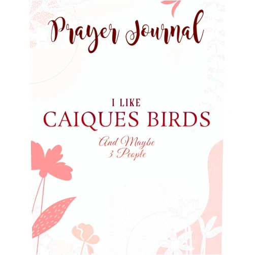 By Mahi Mcgregor (Author) Prayer Journal Funny I Like Caiques Birds And Maybe 3 People Quote: , Devotional Journal, Jesus Gifts, Yearly Devotional Journal, Give Me Jesus Journal