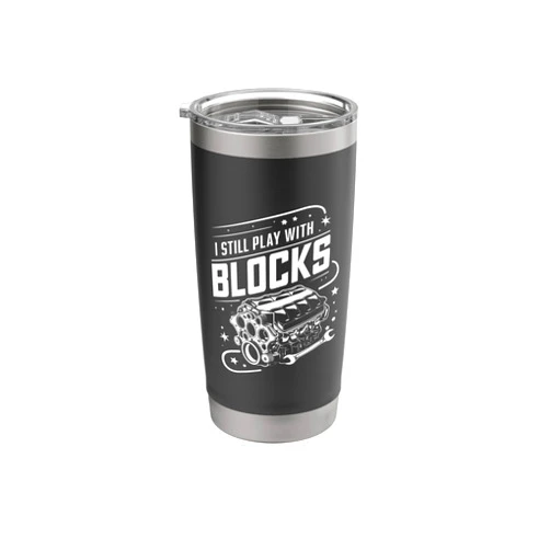 I Still Play With Blocks Motorblock Mechaniker I Still Play With Blocks Car Engine Block Mechanic Stainless Steel Insulated Tumbler