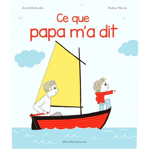 Astrid Desbordes,Pauline Martin Archibald - Ce que papa m'a dit