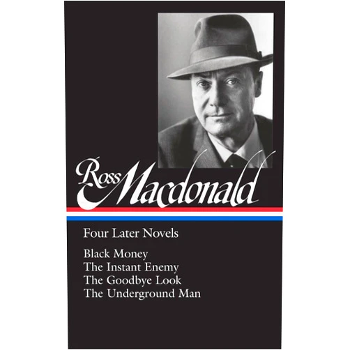 Ross Macdonald,Tom Nolan Ross Macdonald: Four Later Novels (LOA #295): Black Money / The Instant Enemy / The Goodbye Look / The Underground Man (Library of America Ross Macdonald Edition)