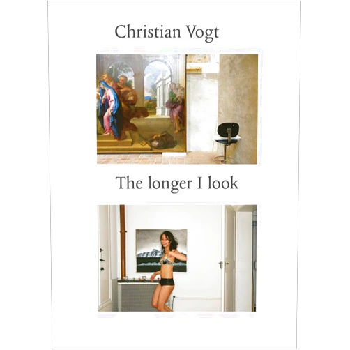 Christian Vogt,Martin Gasser Christian Vogt: The Longer I Look