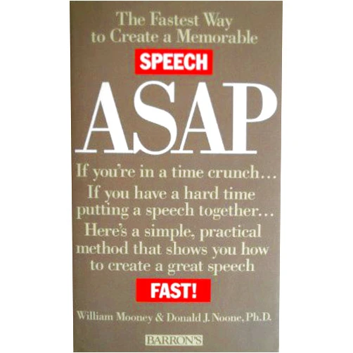 William Mooney,Donald J. Noone Asap: The Fastest Way to Create a Memorable Speech