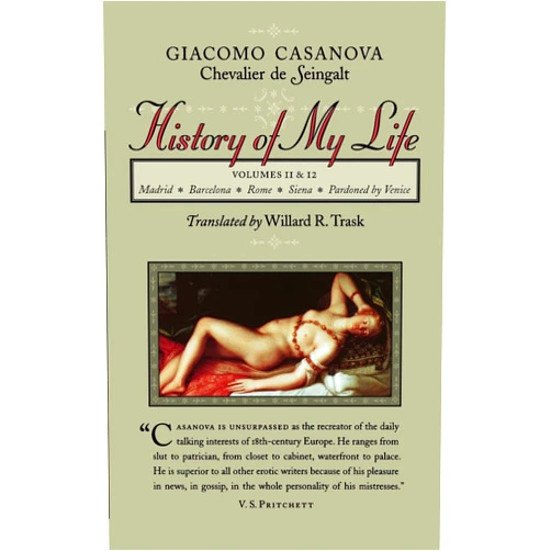 Giacomo Chevalier de Seingalt Casanova,Willard R. Trask History of My Life, Vols. 11 & 12