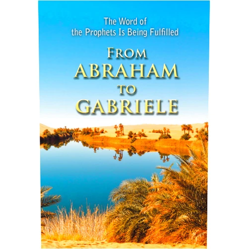 Gabriele,Gabriele Publishing House From Abraham to Gabriele: The Word of the Prophets Is Being Fulfilled