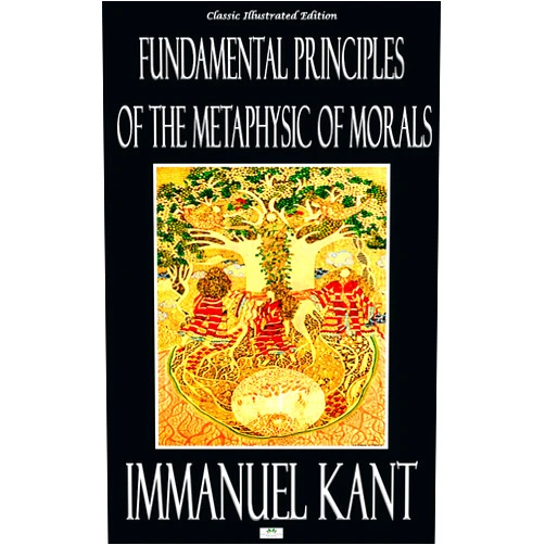 By Immanuel Kant (Author), M. Robinson (Editor), Thomas Kingsmill Abbott (Translator) & 0 more Format: Kindle Edition Fundamental Principles of the Metaphysic of Morals - Classic Illustrated Edition