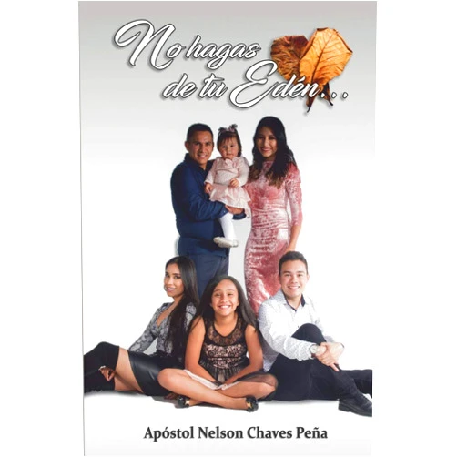 Nelson Chaves Peña,Crecer en Conocimiento No hagas de tu Edén el infierno (Spanish Edition)