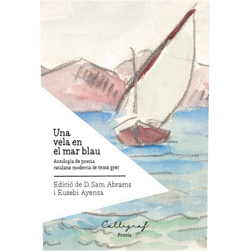 Catalan Edition by Varis Autors (Author), Eusebi Ayensa i Prat (Editor), D. Sam Abrams (Editor) & 0 more Format: Kindle Edition Una vela en el mar blau: Antologia de poesia catalana moderna de tema grec (Ficció Book 30) (Catalan Edition)