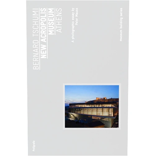 By Peter Mauss (Photographer), Dimitrios Pandermalis (Introduction), Bernard Tschumi Architects (Artist) & 0 more Bernard Tschumi: New Acropolis Museum: Museum Building Guides