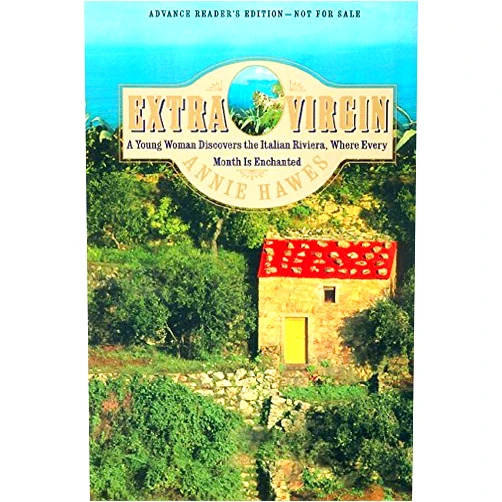 By Annie Hawes (Author) Extra Virgin: A Young Woman Discovers the Italian Riviera, Where Every Month Is Enchanted