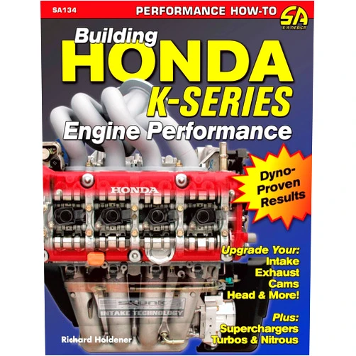 Richard Holdener Building Honda K-Series Engine Performance (Performance How-to)