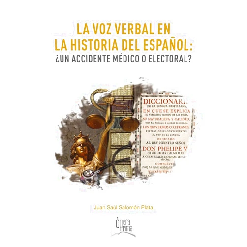 Juan Saúl Salomón Plata La voz verbal en la historia del español: ¿un accidente médico o electoral?