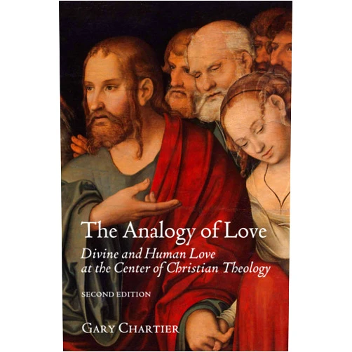 By Gary Chartier (Author) The Analogy of Love: Divine and Human Love at the Center of Christian Theology
