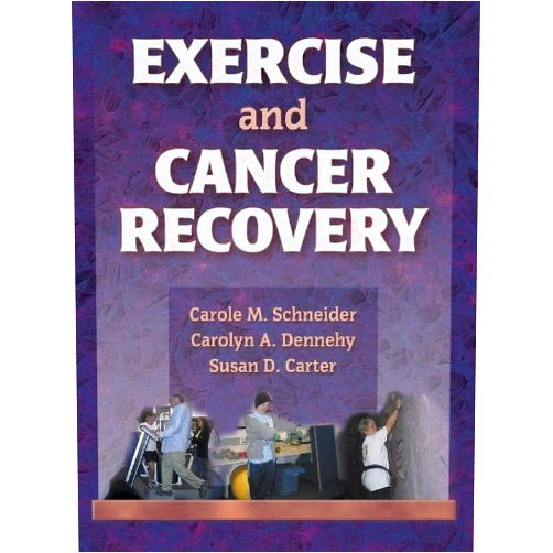 Carole Schneider,Carolyn Dennehy,Susan Carter Exercise and Cancer Recovery