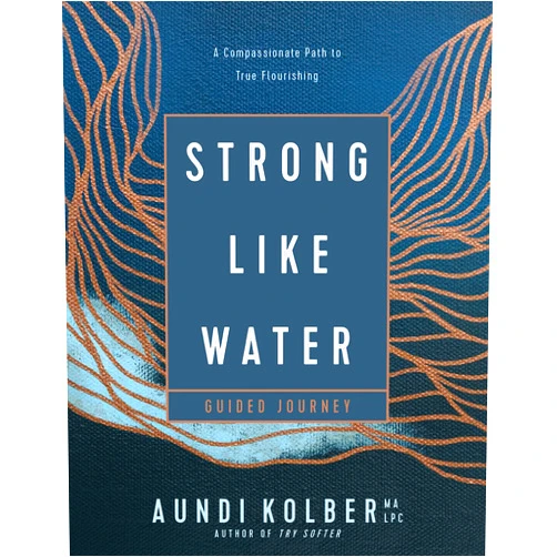 By Aundi Kolber (Author) Strong like Water Guided Journey: A Compassionate Path to True Flourishing