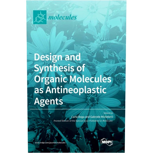 Carla Boga,Gabriele Micheletti Design and Synthesis of Organic Molecules as Antineoplastic Agents