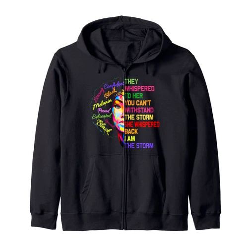 Black History Tee They whispered to her you can't withstand the storm Zip Hoodie