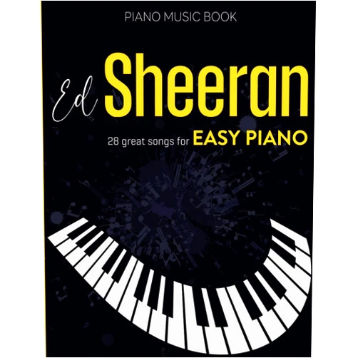 Shawna M Trueman Ed Sheeran Piano Music Book: 28 Great Songs for Easy Piano
