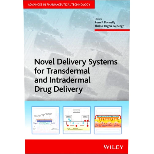 By Ryan F. Donnelly (Editor), Thakur Raghu Raj Singh (Editor) Novel Delivery Systems for Transdermal and Intradermal Drug Delivery (Advances in Pharmaceutical Technology)
