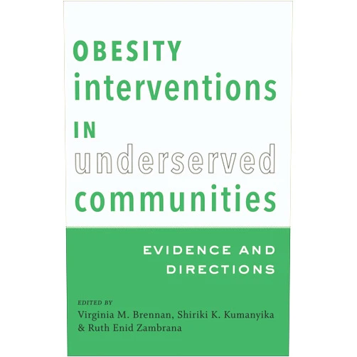 By Virginia M. Brennan (Editor), Shiriki K. Kumanyika (Editor), Ruth Enid Zambrana (Editor) & 0 more Format: Kindle Edition Obesity Interventions in Underserved Communities: Evidence and Directions