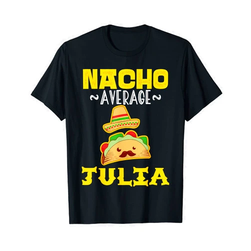 Nacho Average JULIA Personalized Name Gifts Nacho Average JULIA Custom Name Cinco De Mayo Sombrero T-Shirt