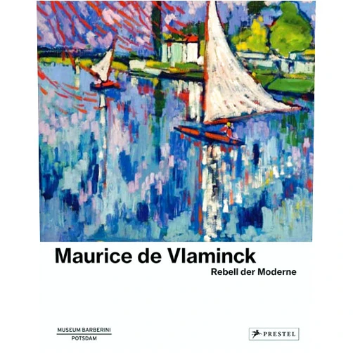 German Edition by Roland Mönig (Editor) Maurice de Vlaminck. Rebell der Moderne.