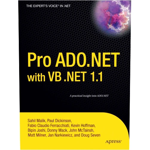 Kevin Hoffman,Fabio Claudio Ferracchiati,Mathew Milner,Nick Malik,Jan D. Narkiewicz,Jenny Mack,Bipin Joshi,Doug Seven,John McTainsh,Paul Dickinson Pro ADO.NET with VB .NET 1.1