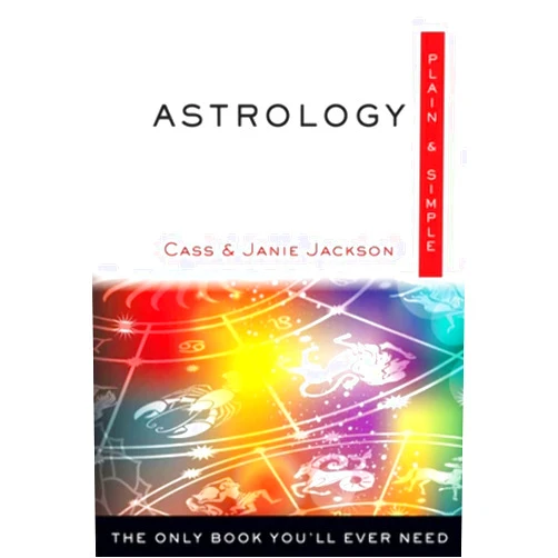 Cass Jackson,Janie Jackson Astrology Plain & Simple: The Only Book You'll Ever Need (Plain & Simple Series)