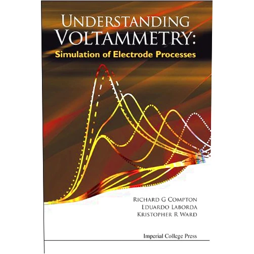 By Richard Guy Compton (Author), Eduardo Laborda (Author), Kristopher R Ward (Author) & 0 more Format: Kindle Edition Understanding Voltammetry: Simulation Of Electrode Processes