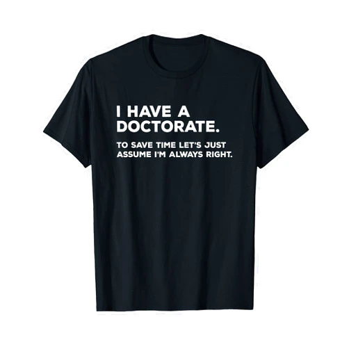 Doctorate Graduation Gifts PhD Shirts PhD T Shirt Doctorate Graduation Gifts T-Shirt