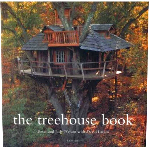 Peter Nelson,David Larkin The Treehouse Book