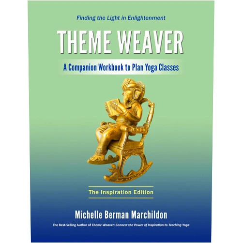 Michelle Berman Marchildon Theme Weaver: A Companion Workbook to Plan Yoga Classes