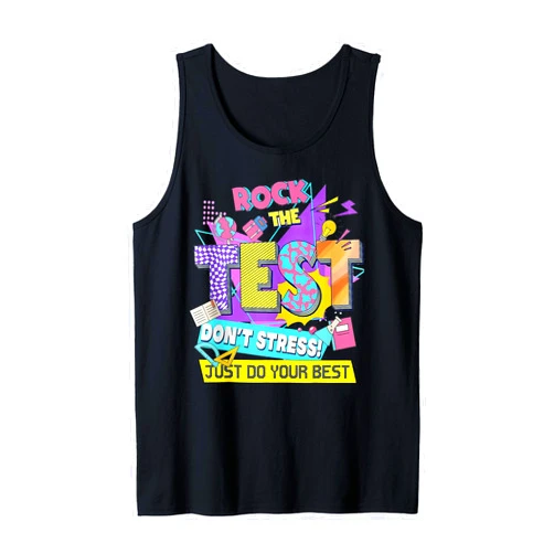 Test Day, Rock the test don't stress t -shir t Test Day, Rock the test don't stress Just Do your best Tank Top