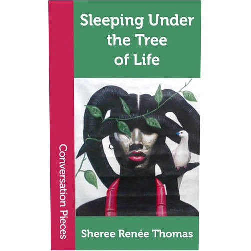 Sheree Renee Thomas Sleeping Under the Tree of Life (Conversation Pieces Book 50)