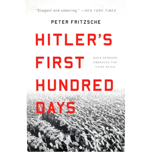 By Peter Fritzsche (Author) Hitler's First Hundred Days