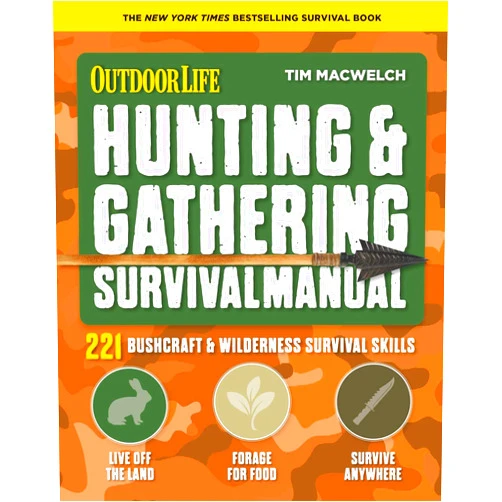 Tim MacWelch Hunting & Gathering Survival Manual: 221 Primitive & Wilderness Survival Skills (Outdoor Life)