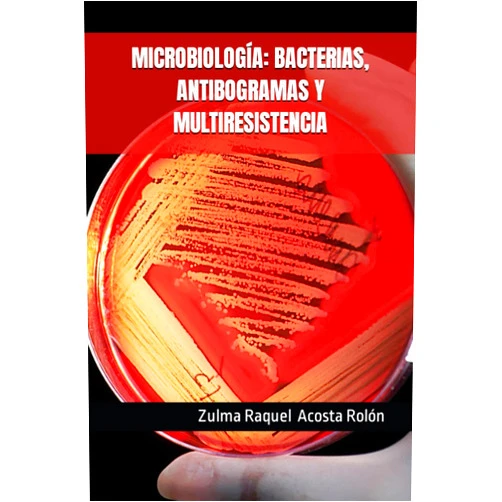 Zulma Raquel Acosta Rolón,Lidia Montoya Belmonte,Tamara Pozo Carrasco,María Dolores García Martínez MICROBIOLOGÍA: BACTERIAS, ANTIBOGRAMAS Y MULTIRESISTENCIA (Spanish Edition)