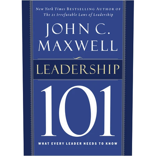 By John C. Maxwell (Author) Leadership 101: What Every Leader Needs to Know
